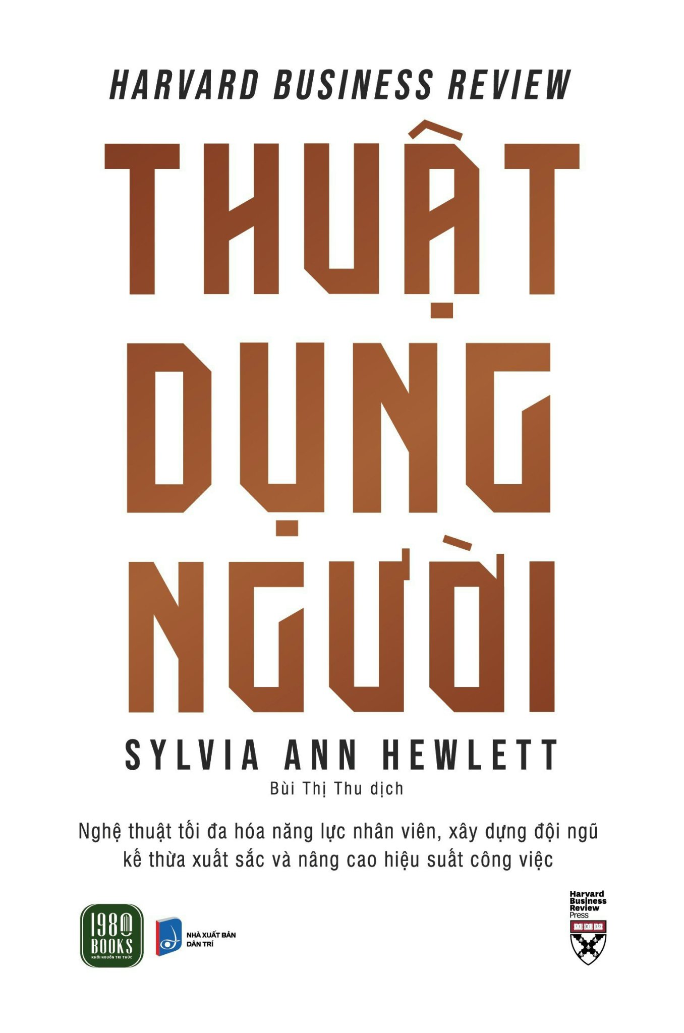 Thuật Dụng Người -  Sylvia Ann Hewlett - Bùi Thị Thu dịch - (bìa mềm)
