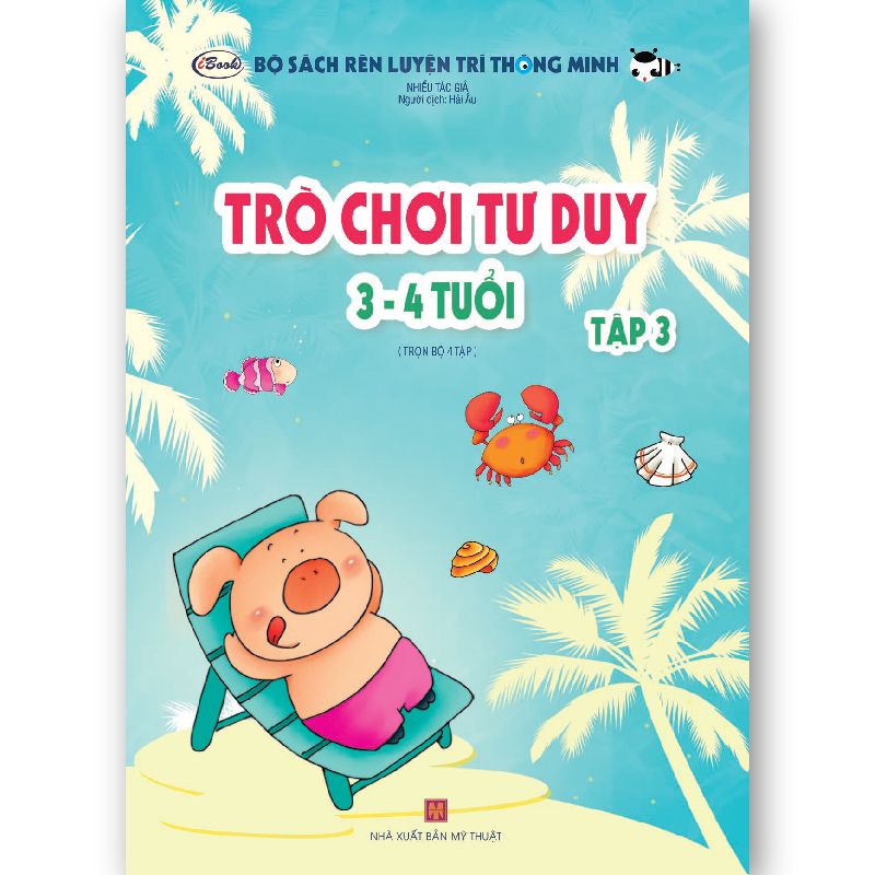 Bộ Sách Trò Chơi Tư Duy Rèn Luyện Trí Thông Minh Cho Bé Từ 3-4 Tuổi