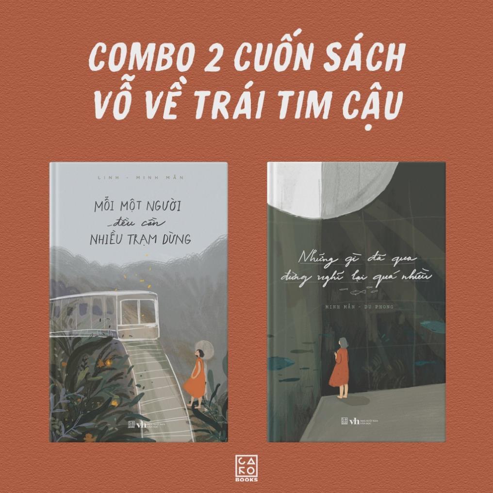 Combo 2 cuốn vỗ về trái tim cậu (Mỗi một người đều cần nhiều trạm dừng + Những gì đã qua)  - Bản Quyền - Combo thường