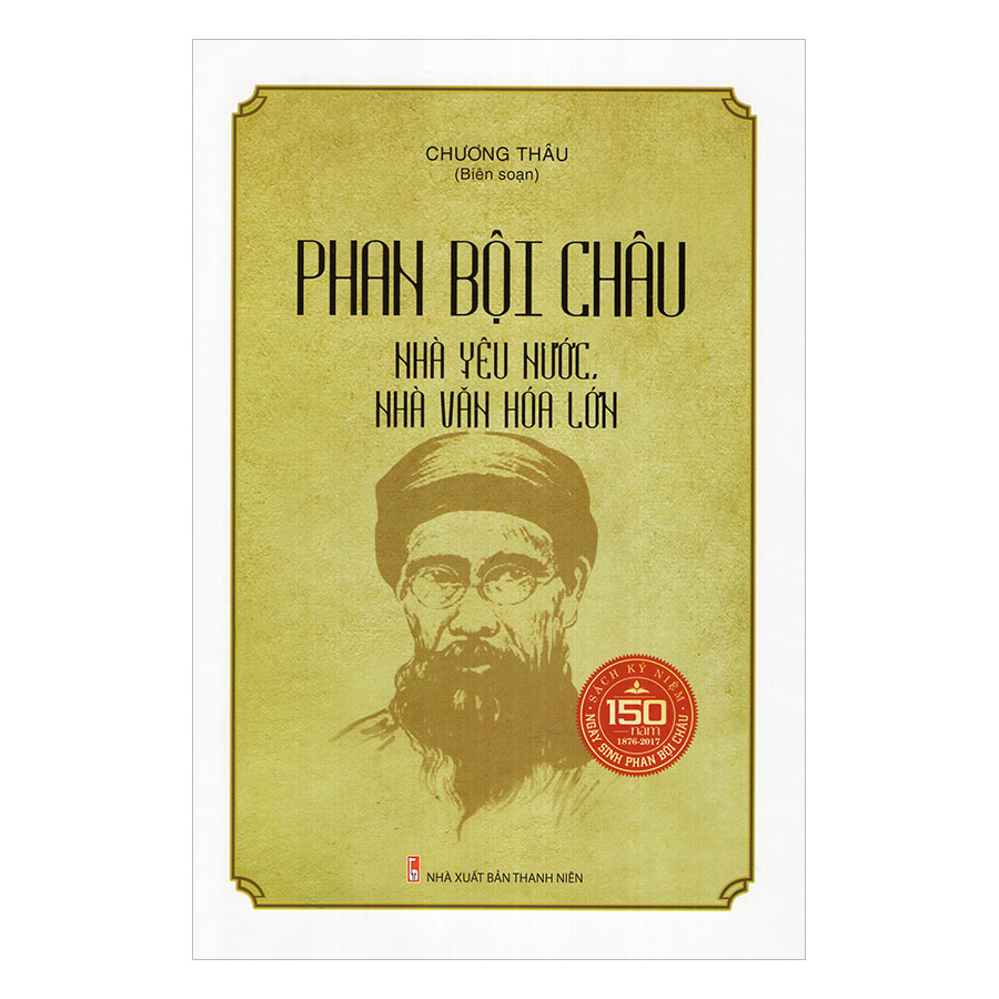 Phan Bội Châu - Nhà Yêu Nước, Nhà Văn Hóa Lớn