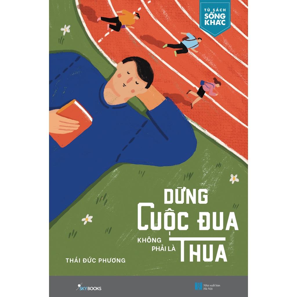 Sách  Dừng Cuộc Đua Không Phải Là Thua - Skybooks - BẢN QUYỀN