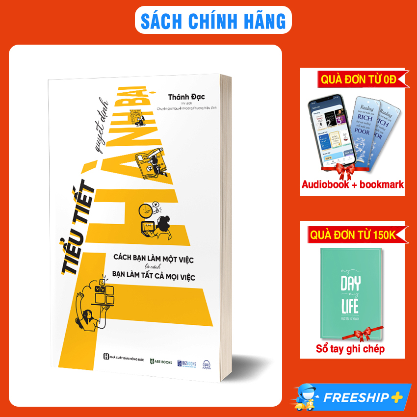 Tiểu Tiết Quyết Định Thành Bại: Cách Bạn Làm Một Việc Là Cách Bạn Làm Tất Cả Mọi Việc