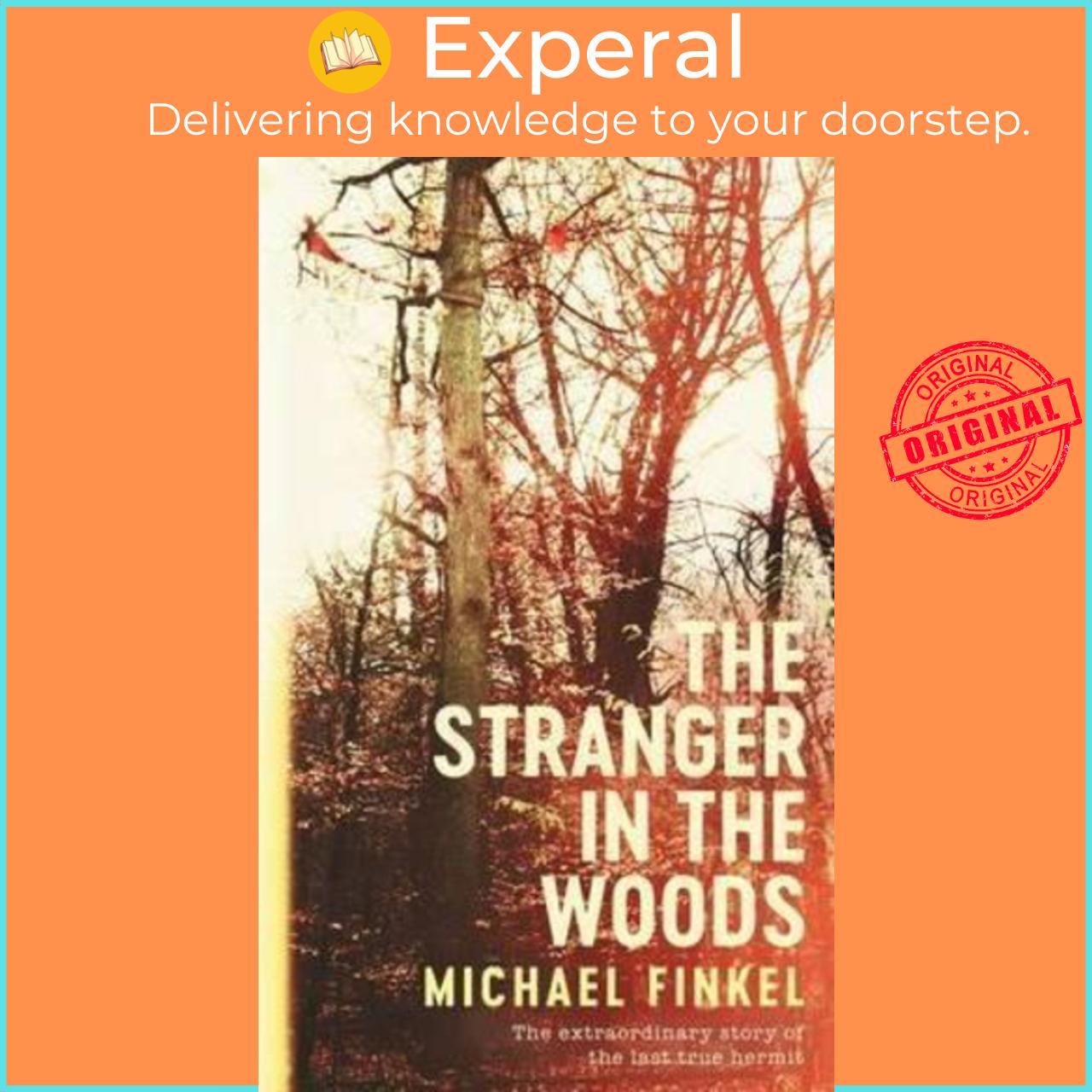 Sách - The Stranger in the Woods: The extraordinary story of the last true her by Michael Finkel