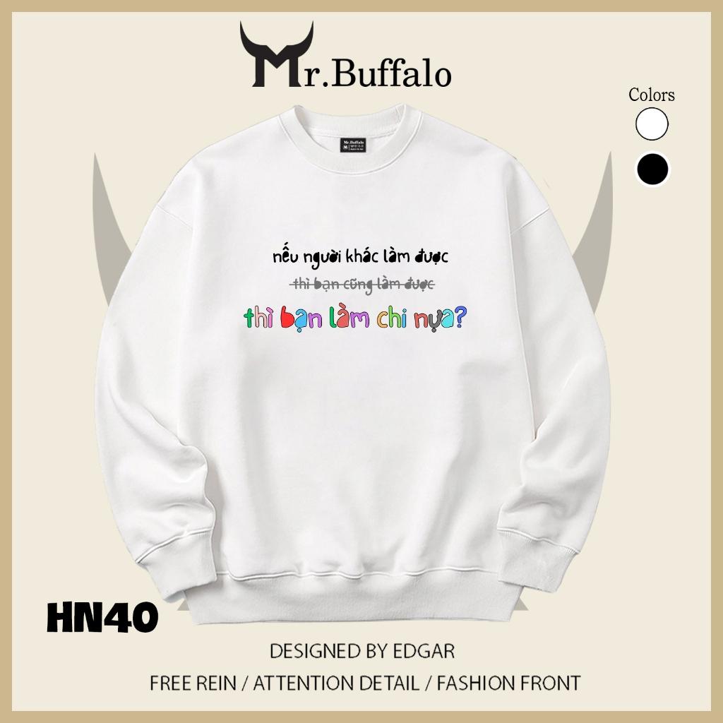 Áo sweater thu đông form rộng in chữ "Nếu Người Khác Làm Được, thì bạn làm chi  nữa" Mr.buffalo - [HN40] Áo Đen