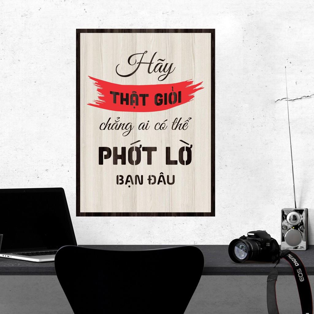 Tranh gỗ DECOR - SLOGAN tạo động lực, Truyền cảm hứng - HÃY THẬT GIỎI CHẲNG AI CÓ THỂ PHỚT LỜ BẠN ĐÂU