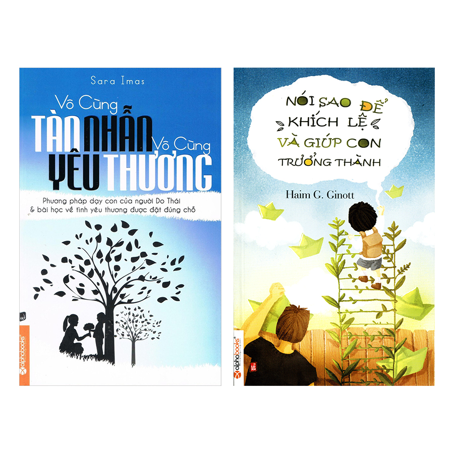 Combo Vô Cùng Tàn Nhẫn, Vô Cùng Yêu Thương + Nói Sao Để Khích Lệ Và Giúp Con Trưởng Thành (2 Quyển)