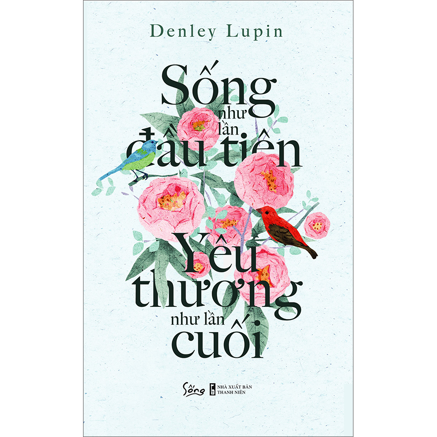 Sách Sống Như Lần Đầu Tiên, Yêu Thương Như Lần Cuối