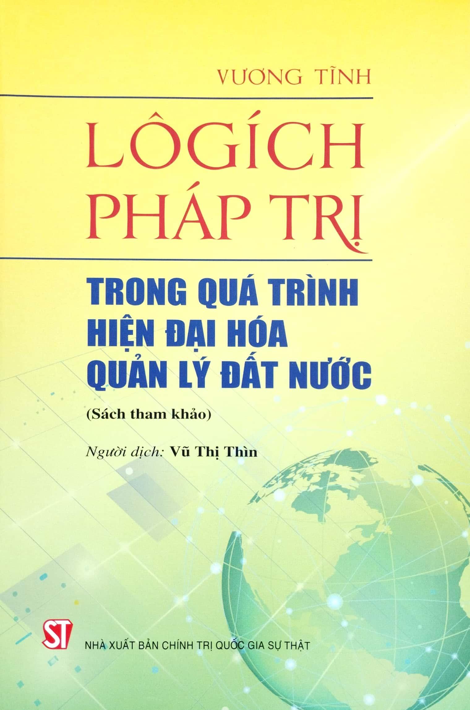 Lôgích Pháp Trị - Trong Quá Trình Hiện Đại Hóa Quản Lý Đất Nước (Sách Tham Khảo)