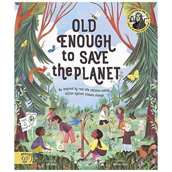 Old Enough To Save The Planet: With A Foreword From The Leaders Of The School Strike For Climate Change