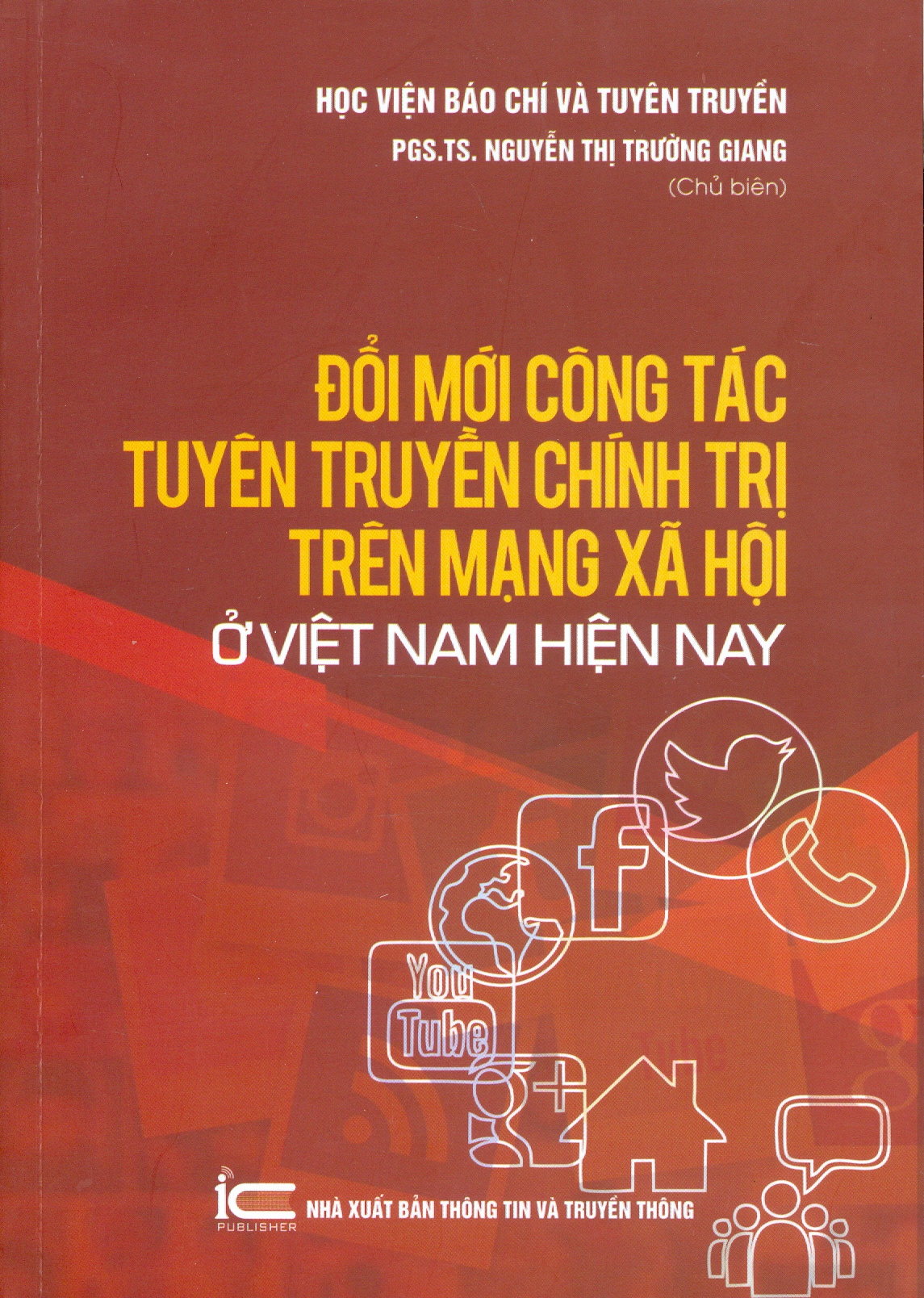 Đổi Mới Công Tác Tuyên Truyền Chính Trị Trên Mạng Xã Hội Ở Việt Nam Hiện Nay - PGS.TS. Nguyễn Thị Trường Giang (Chủ biên)