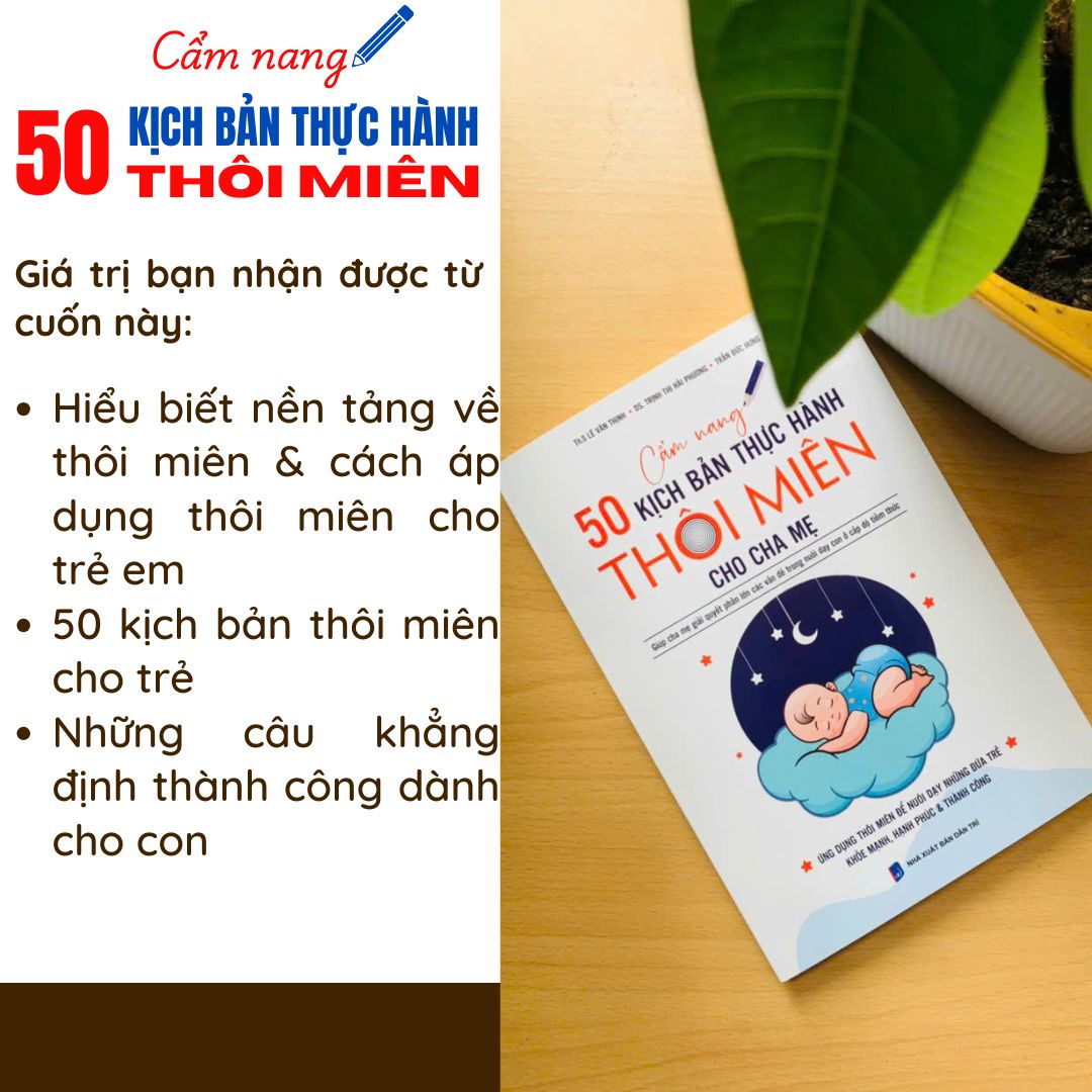 50 KỊCH BẢN THỰC HÀNH THÔI MIÊN CHO CHA MẸ – CHÌA KHÓA VÀNG GIẢI QUYẾT VẤN ĐỀ CỦA TRẺ TỪ TẦNG SÂU TIỀM THỨC
