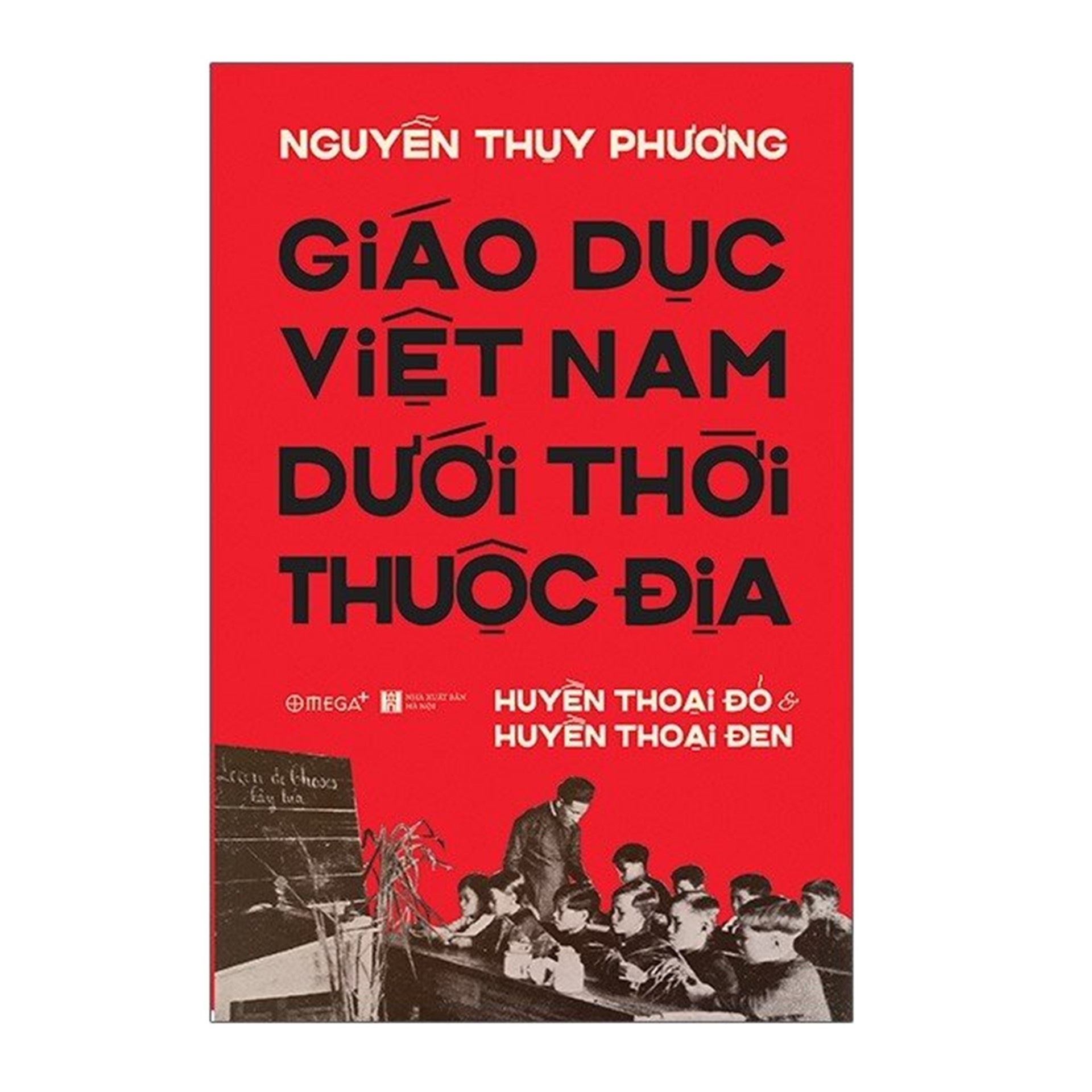 Combo Sách : Giáo Dục Việt Nam Dưới Thời Thuộc Địa - Huyền Thoại Đỏ và Huyền Thoại Đen + Bàn Về Giáo Dục Việt Nam Trước Và Sau Năm 1975