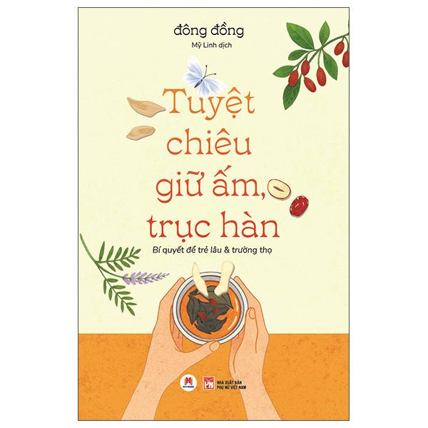 Sách - Tuyệt Chiêu Giữ Ấm, Trục Hàn - Bí Quyết Để Trẻ Lâu Và Trường Thọ