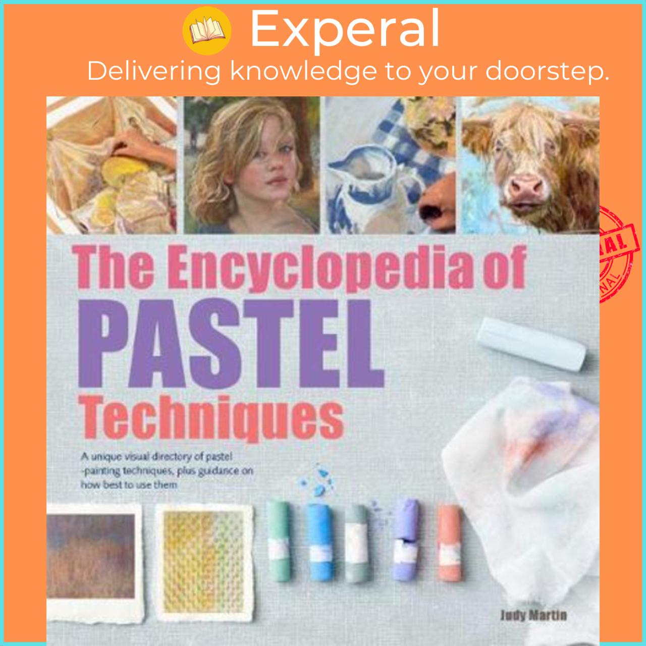 Sách - The Encyclopedia of Pastel Techniques : A Unique Visual Directory of Paste by Judy Martin