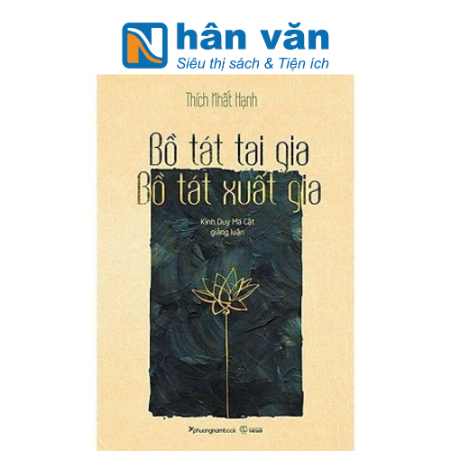 Thích Nhất Hạnh - Bồ tát tại gia  -  Bồ tát xuất gia