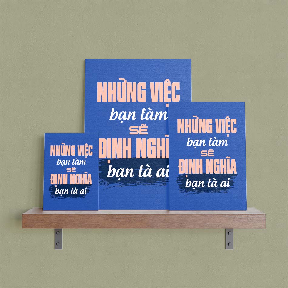 Tranh động lực trang trí văn phòng làm việc - Những việc bạn làm sẽ định nghĩa bạn là ai - DL012