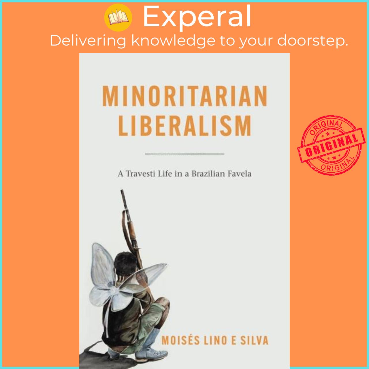 Sách - Minoritarian Liberalism - A Travesti Life in a Brazilian Favela by Moises Lino e Silva (UK edition, paperback)