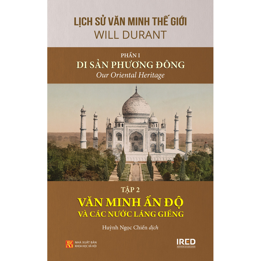 Sách IRED Books - Lịch sử văn minh thế giới phần 1: Di sản phương Đông, tập 2: Văn minh Ấn Độ và các nước láng giềng - Will Durant