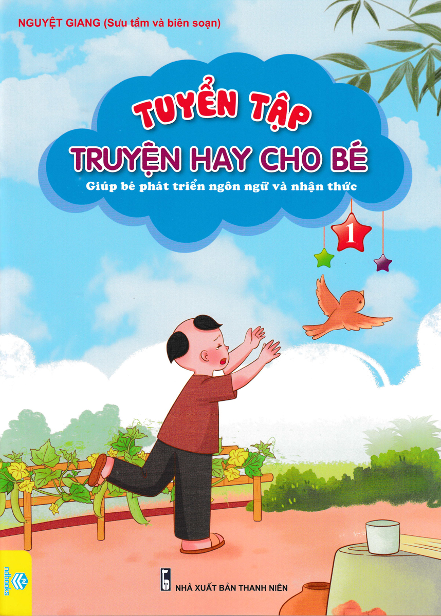 Tuyển Tập Truyện Hay Cho Bé - Giúp Bé Phát Triển Ngôn Ngữ Và Nhận Thức - Tập 1