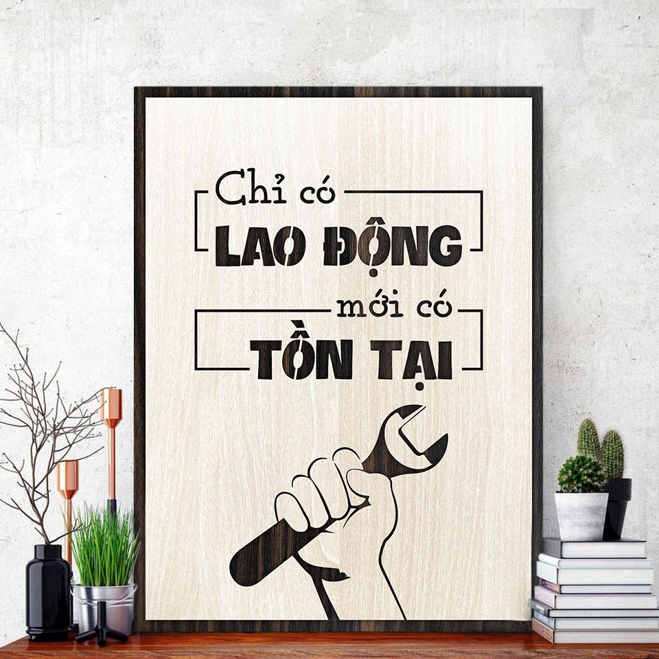 Tranh gỗ động lực - Chỉ có Lao Động mới có Tồn Tại