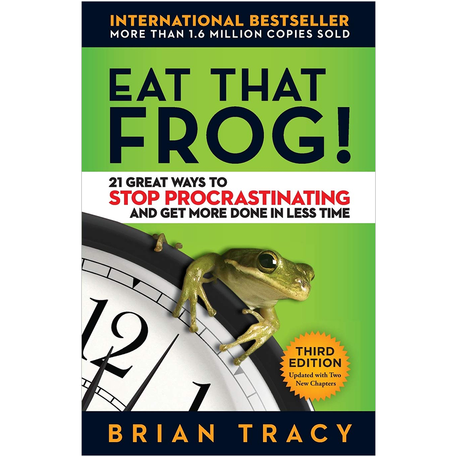 Eat That Frog: 21 Great Ways to Stop Procrastinating and Get More Done in Less Time