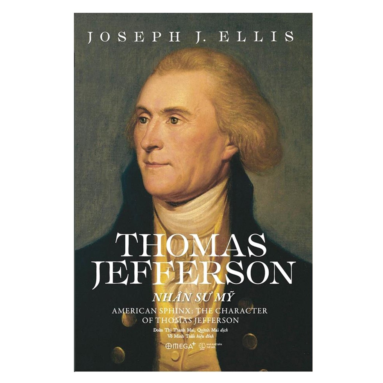 Combo Triết Lý Đằng Sau Nền Chính Trị Mỹ: Thomas Jefferson - Nhân sư Mỹ + Hiến Pháp Mỹ Được Làm Ra Như Thế Nào