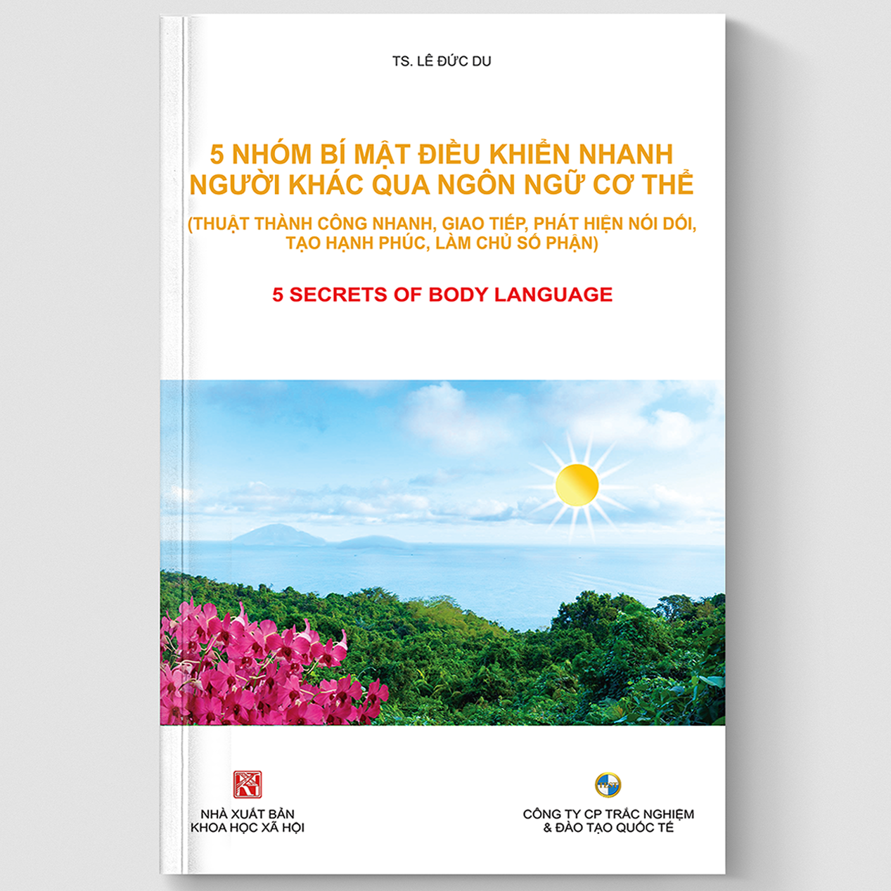 5 NHÓM BÍ MẬT ĐIỀU KHIỂN NHANH NGƯỜI KHÁC QUA NGÔN NGỮ CƠ THỂ  (Thuật Thành Công Nhanh, Giao Tiếp, Phát Hiện Nói Đôi, Làm Chủ Số Phận)