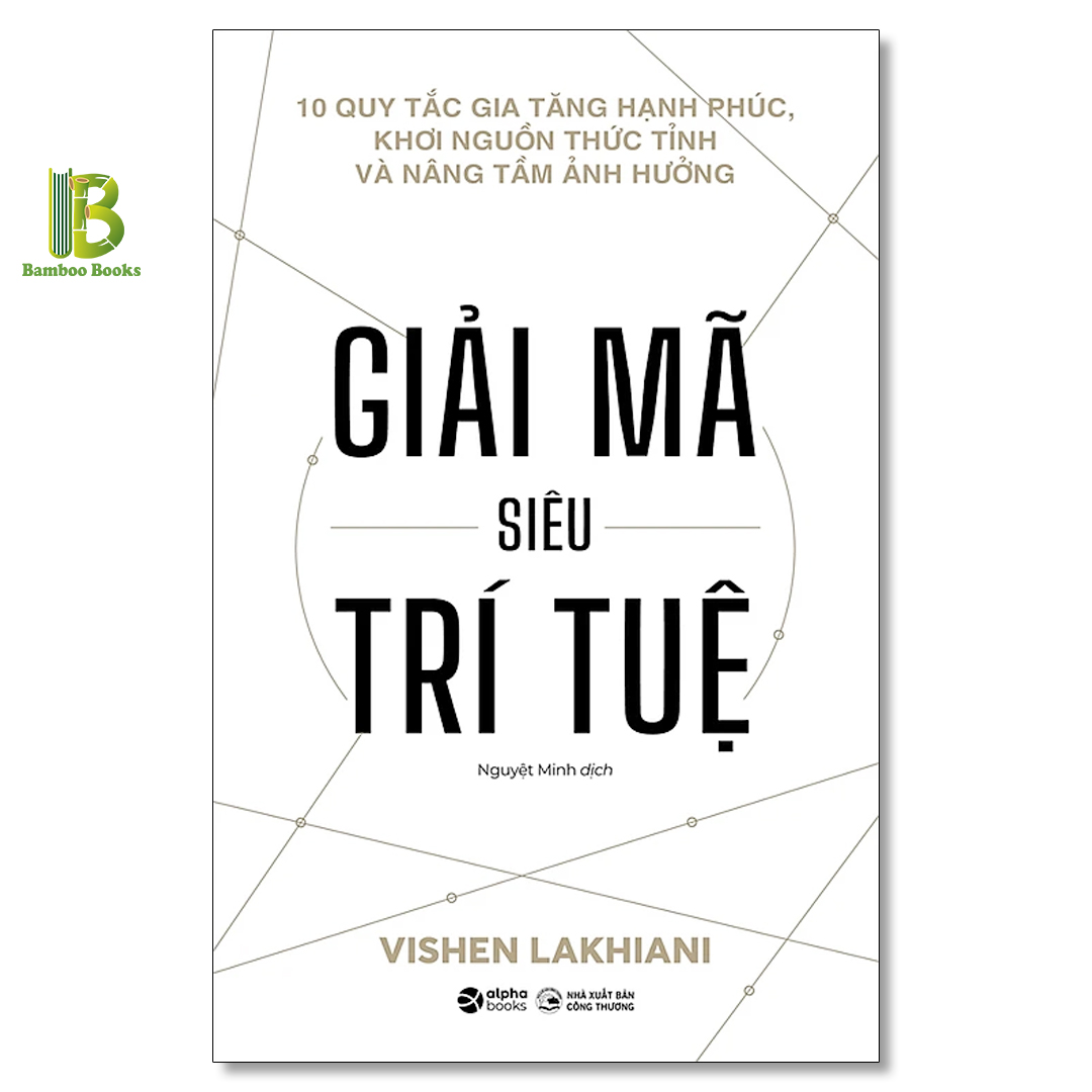 Sách - Giải Mã Siêu Trí Tuệ - Vishen Lakhiani - Top 1 The New York Times Best Sellers - Alphabooks