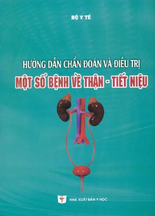 Hướng Dẫn Chẩn Đoán Và Điều Trị Một Số Bệnh Về Thận - Tiết Niệu