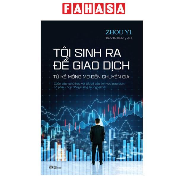 Sách - Tôi Sinh Ra Để Giao Dịch - Từ Kẻ Mộng Mơ Đến Chuyên Gia