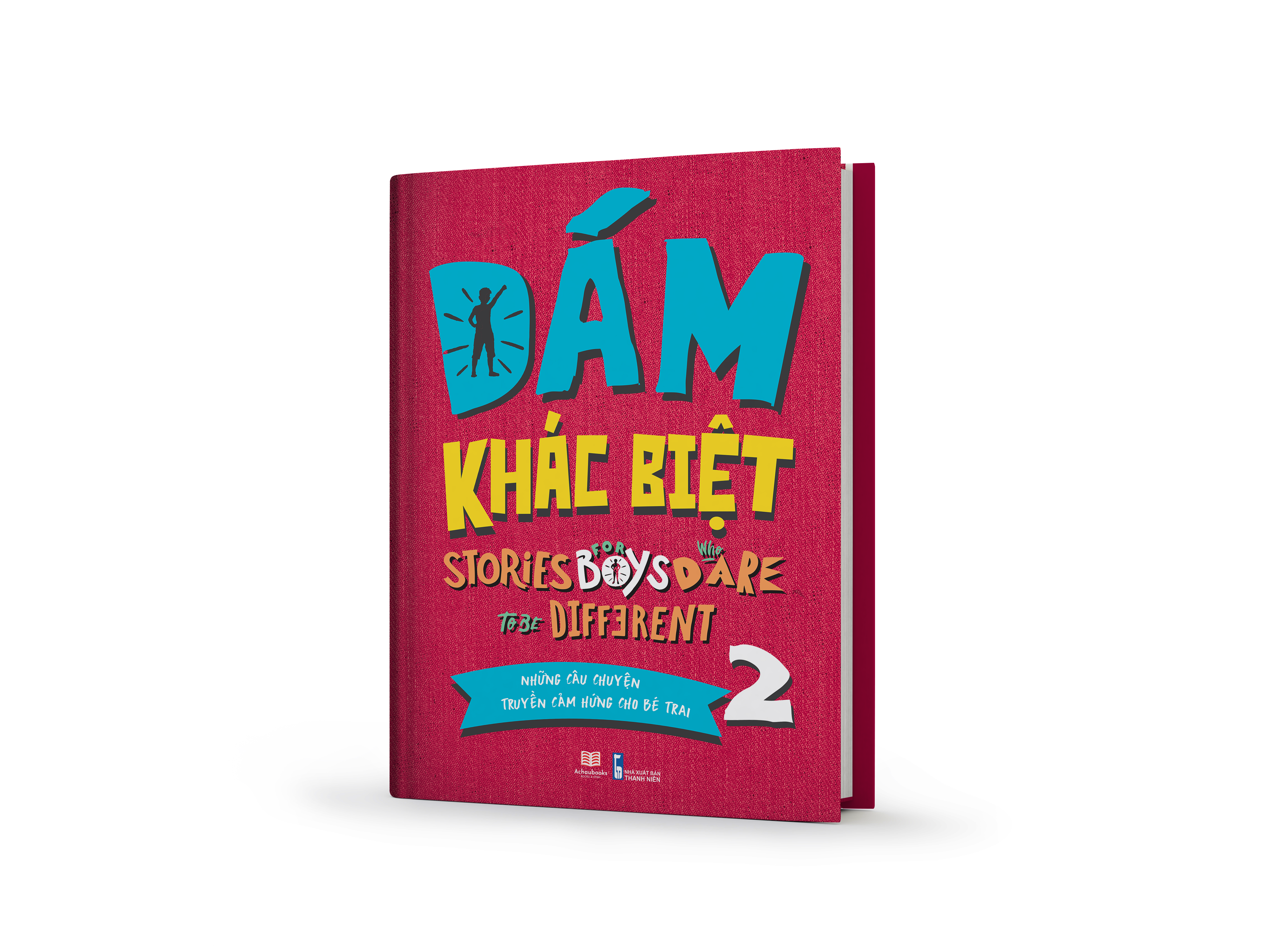 Sách: Dám Khác Biệt - Những Câu Chuyện Truyền Cảm Hứng Cho Bé Trai