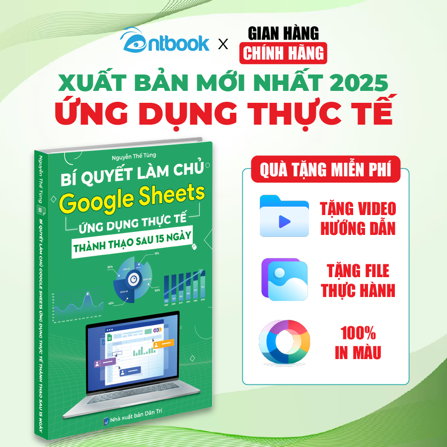 Sách Bí Quyết Làm Chủ Google Sheets Ứng Dụng Thực Tế, In Màu, Tặng Kèm Video Hướng Dẫn + File Thực Hành