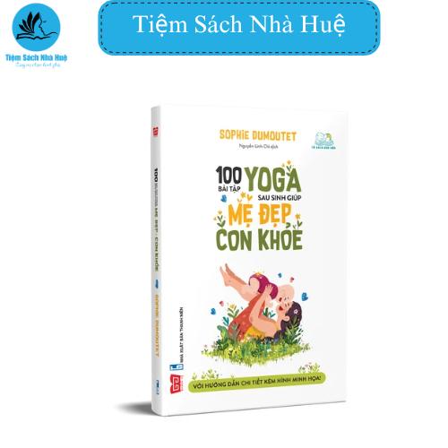 Sách 100 bài tập yoga sau sinh giúp mẹ đẹp – con khỏe, Rèn luyện sức khỏe, Đinh Tị, Tiệm sách Nhà Huệ