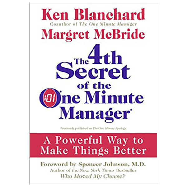 The 4th Secret of the One Minute Manager : A Powerful Way to Make Things Better