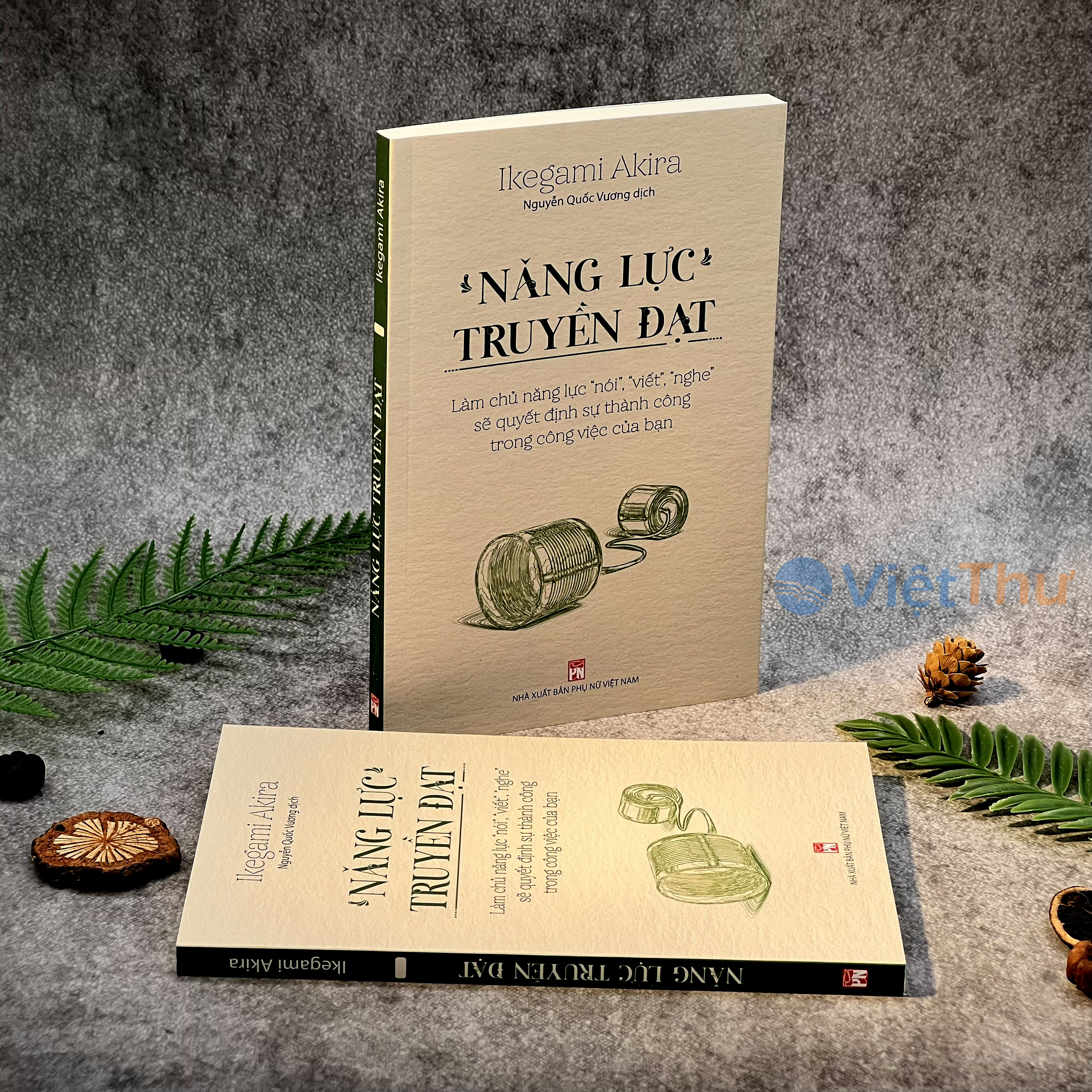 Sách - Năng Lực Truyền Đạt – Làm Chủ Năng Lực “Nói”, “Viết”, “Nghe” Sẽ Quyết Định Sự Thành Công Trong Công Việc Của Bạn