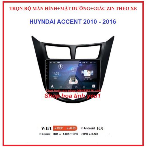 COMBO Màn hình + Mặt Dưỡng Lắp xe Hyundai Accent 2010-2016 màn dvd androi 9inch Có giắc Zin theo xe