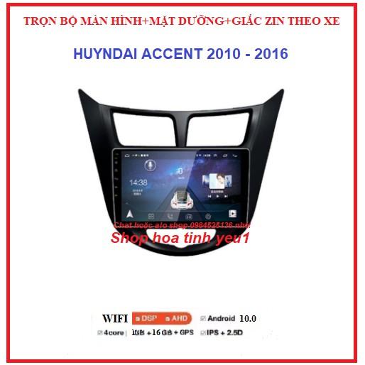 COMBO Màn hình + Mặt Dưỡng Lắp xe Hyundai Accent 2010-2016 màn dvd androi 9inch Có giắc Zin theo xe.