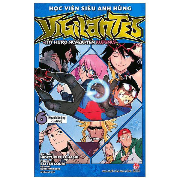 Học Viện Siêu Anh Hùng Vigilantes - My Hero Academia Illegals - Tập 6: Người Đàn Ông Của Lí Trí - Tặng Kèm Bookmark Nhân Vật