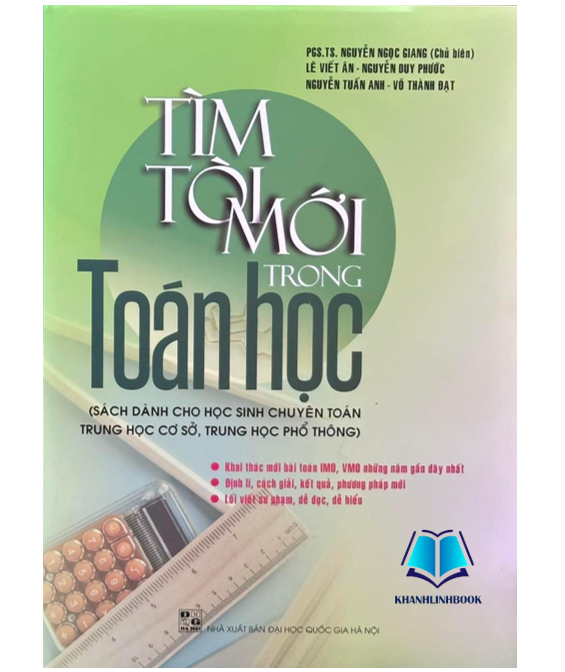 Sách - Tìm tòi mới trong toán học (sách dành cho học sinh chuyên toán THCS, THPT)