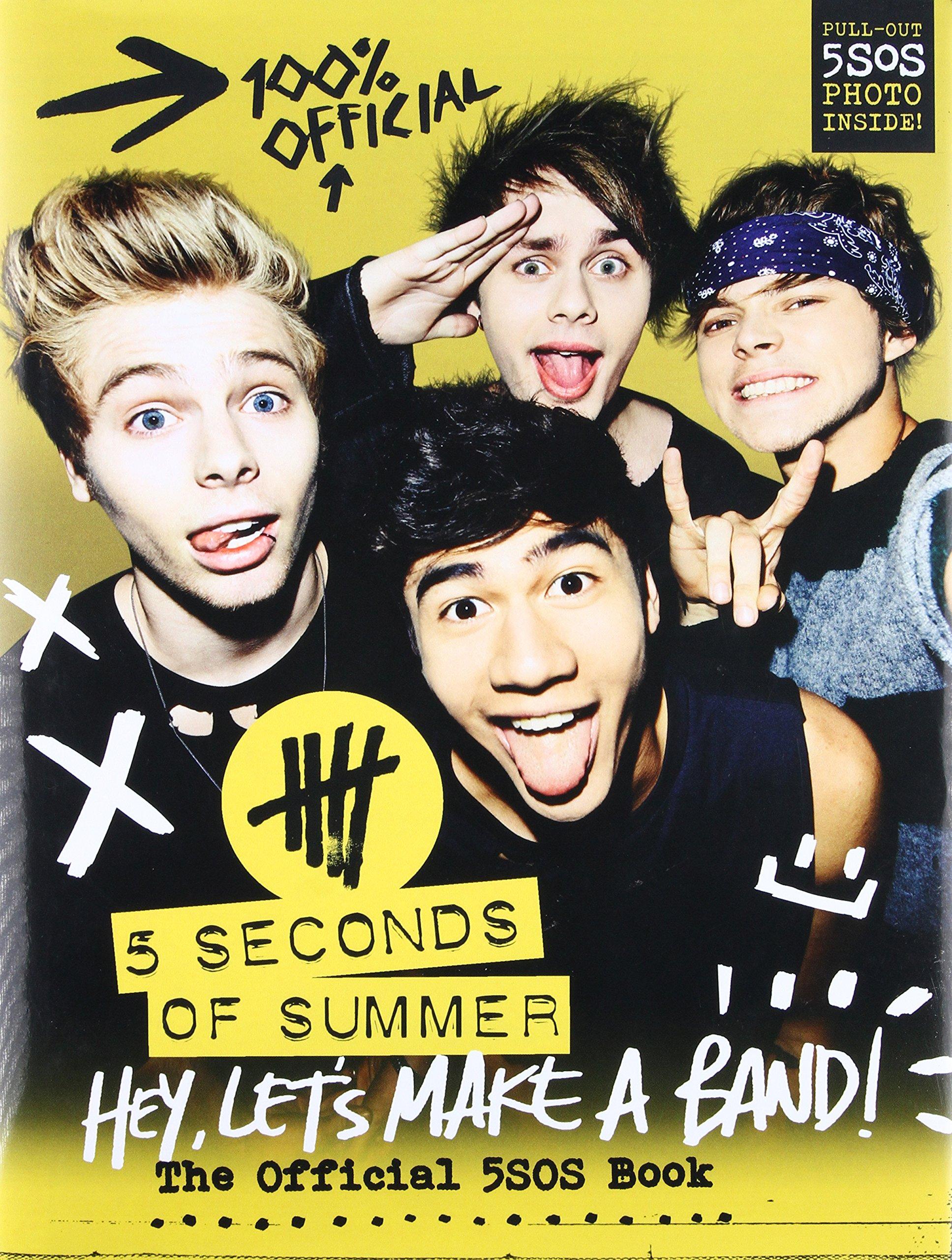 Hey, Let's Make A Band! : The Official 5SOS Book