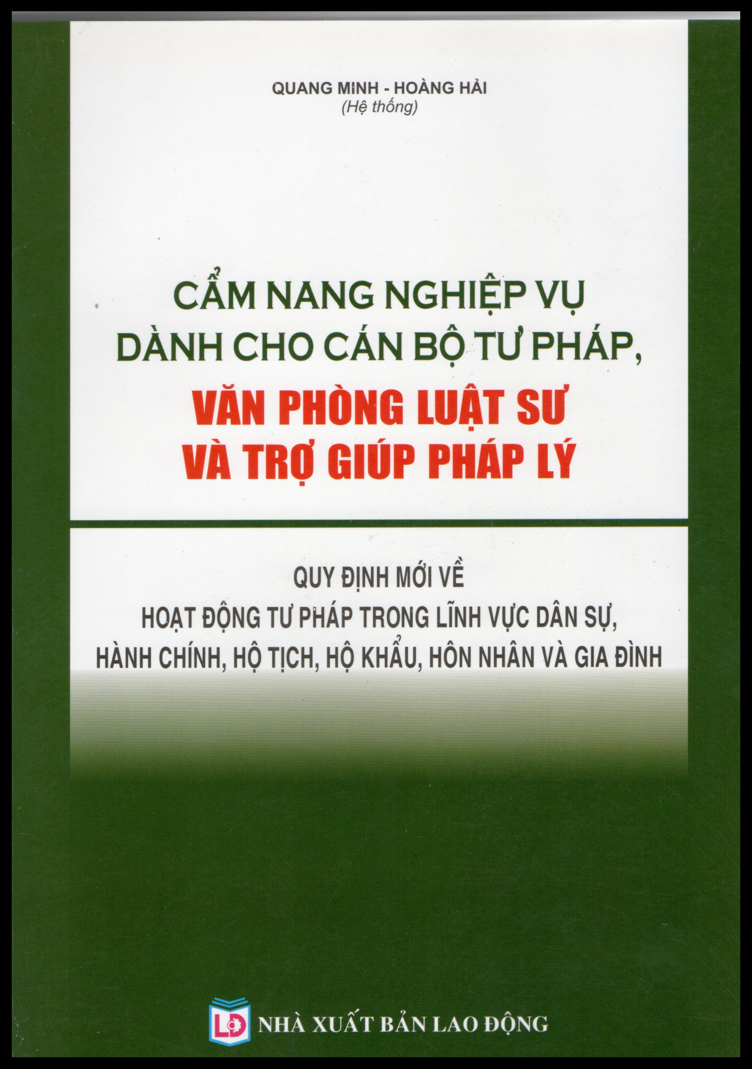 CẨM NANG NGHIỆP VỤ DÀNH CHO CÁN BỘ TƯ PHÁP, VĂN PHÒNG LUẬT SƯ & TRỢ GIÚP PHÁP LÝ – QUY ĐỊNH MỚI VỀ HOẠT ĐỘNG TƯ PHÁP TRONG LĨNH VỰC DÂN SỰ, HÀNH CHÍNH, HỘ TỊCH, HỘ KHẨU, HÔN NHÂN VÀ GIA ĐÌNH