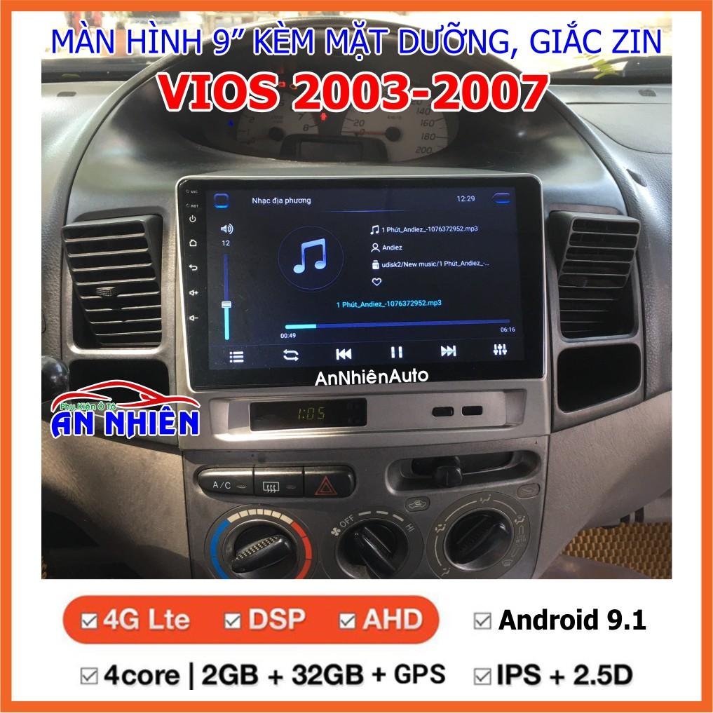 Màn Hình 9 inch Cho Xe VIOS 2003-2007, Đầu DVD Android Tiếng Việt Kèm Mặt Dưỡng Giắc Zin Xe TOYOTA VIOS