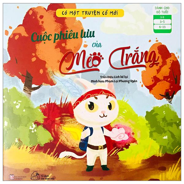 Có Một Truyện Cổ Mới - Cuộc Phiêu Lưu Của Mèo Trắng