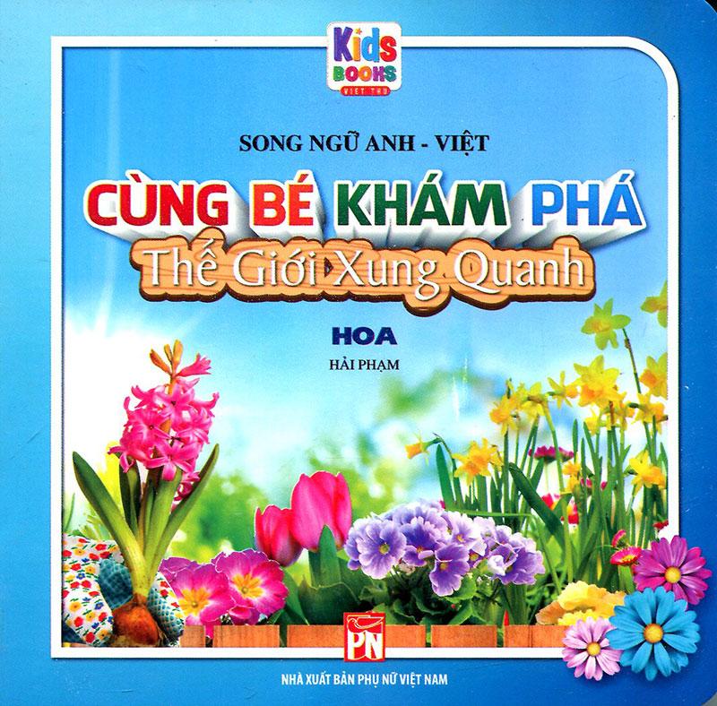 Sách Cùng Bé Khám Phá Thế Giới Xung Quanh - Hoa (Song ngữ Anh-Việt)