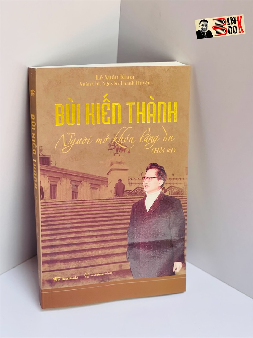 BÙI KIẾN THÀNH – Người Mở Khóa Lãng Du (Hồi ký) - Lê Xuân Khoa, Xuân Chi, Thanh Huyền - BestBooks