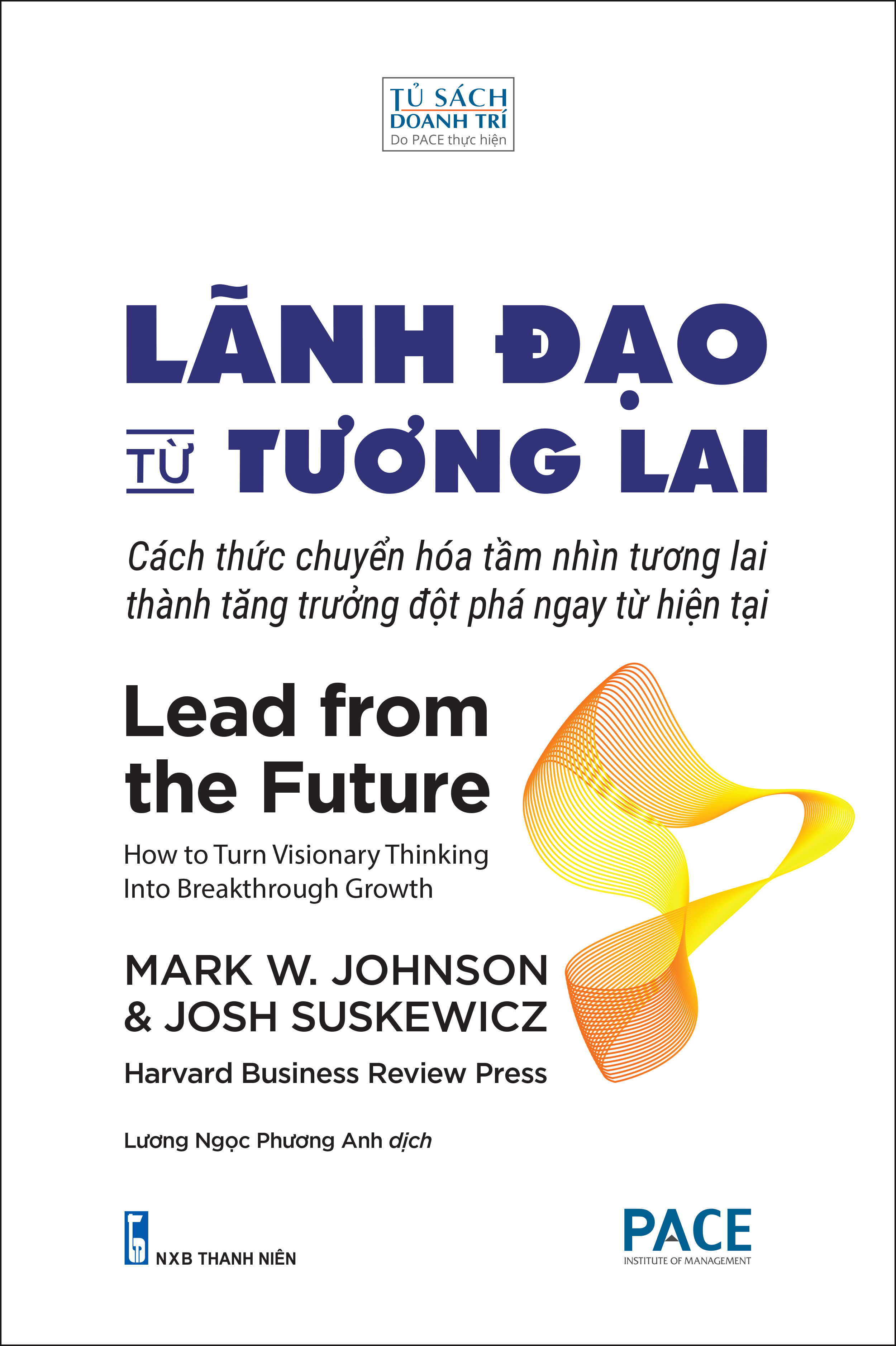 Lãnh Đạo Từ Tương Lai (Lead From The Future) - PACE Books