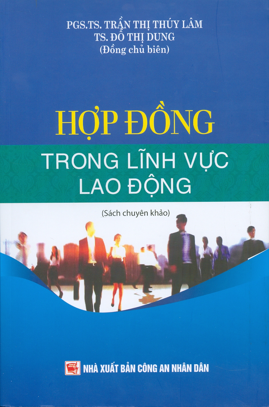 Hợp Đồng Trong Lĩnh Vực Lao Động (Sách chuyên khảo) - PGS. TS. Trần Thị Thuý Lâm, TS. Đỗ Thị Dung đồng chủ biên