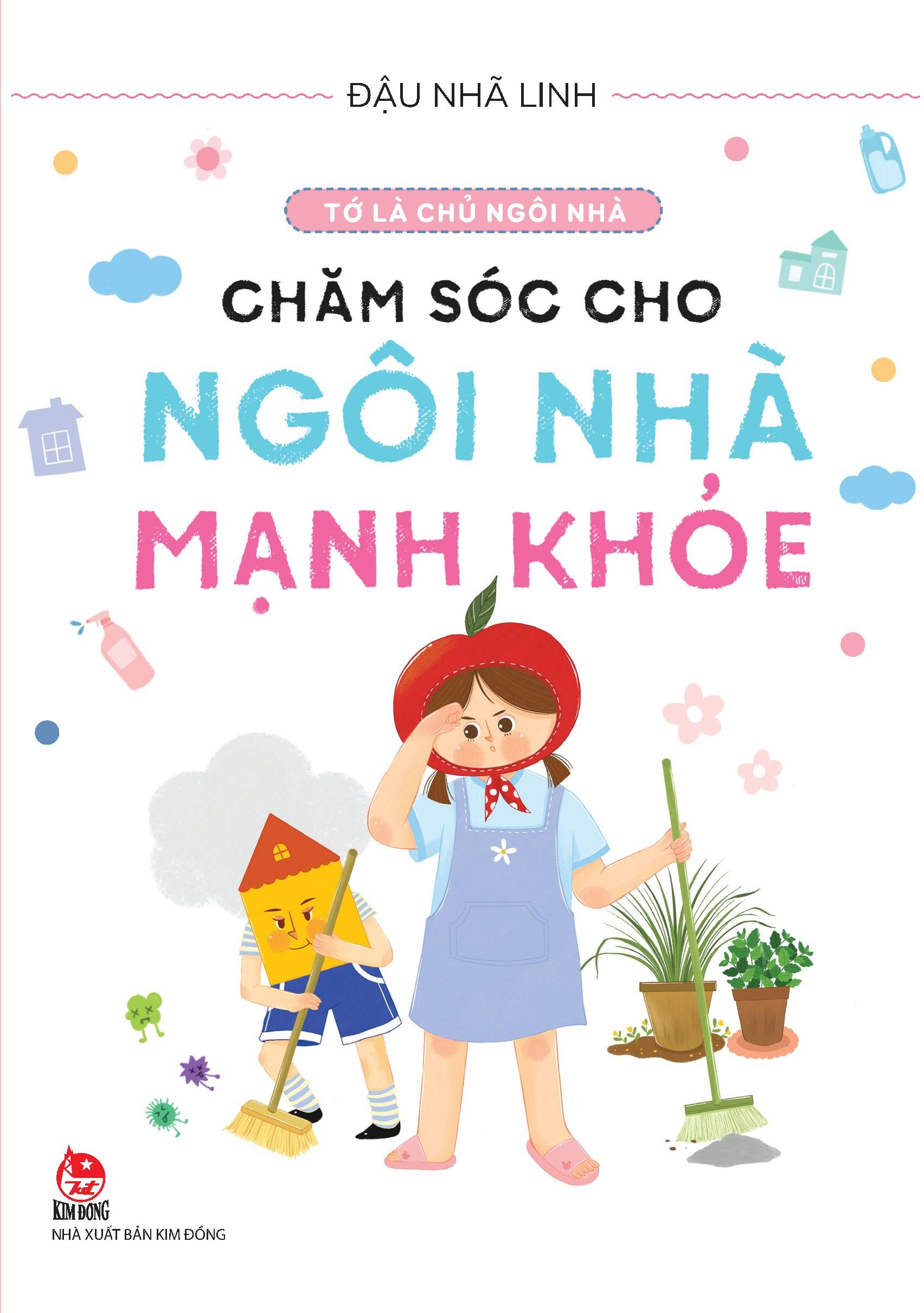 Tớ Là Chủ Ngôi Nhà - Chăm Sóc Cho Ngôi Nhà Mạnh Khỏe