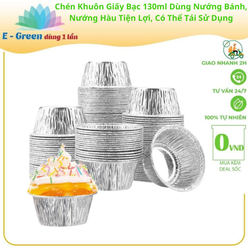 [HCM] Set 100 Chén Khuôn giấy bạc 130ml dùng nướng thực phẩm, nướng bánh, nướng hàu tiện lợi - E Green Dùng 1 lần