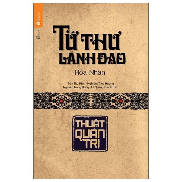 Tứ Thư Lãnh Đạo – Thuật Quản Trị Tái Bản